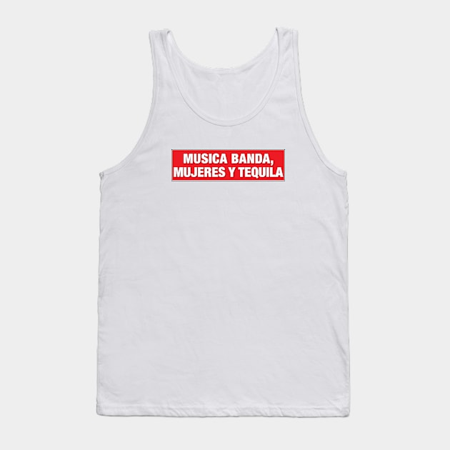 Musica Banda, Mujeres Y Tequila Tank Top by Estudio3e